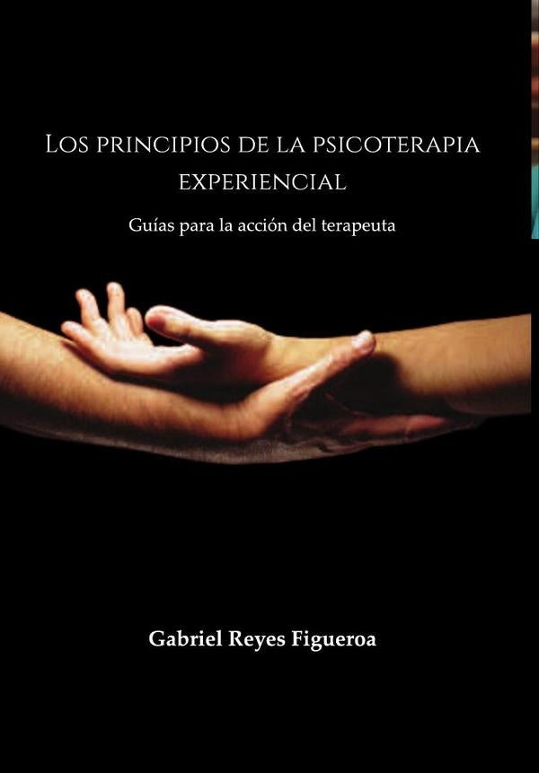 Los principios de la psicoterapia experiencial | Gabriel Reyes Figueroa