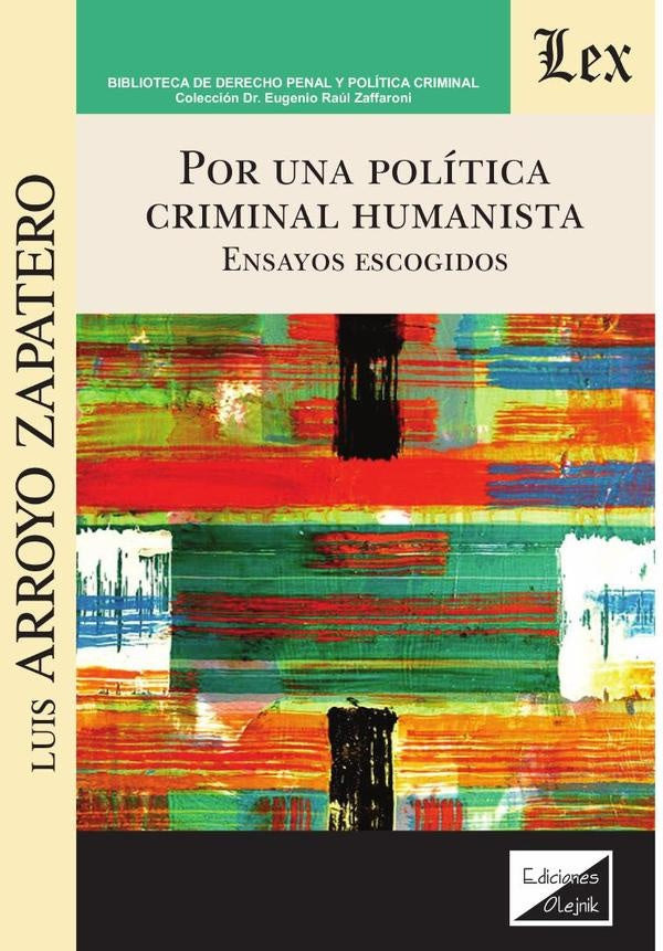 Por una política criminal humanista. Ensayos escogidos | Luis Arroyo Zapatero
