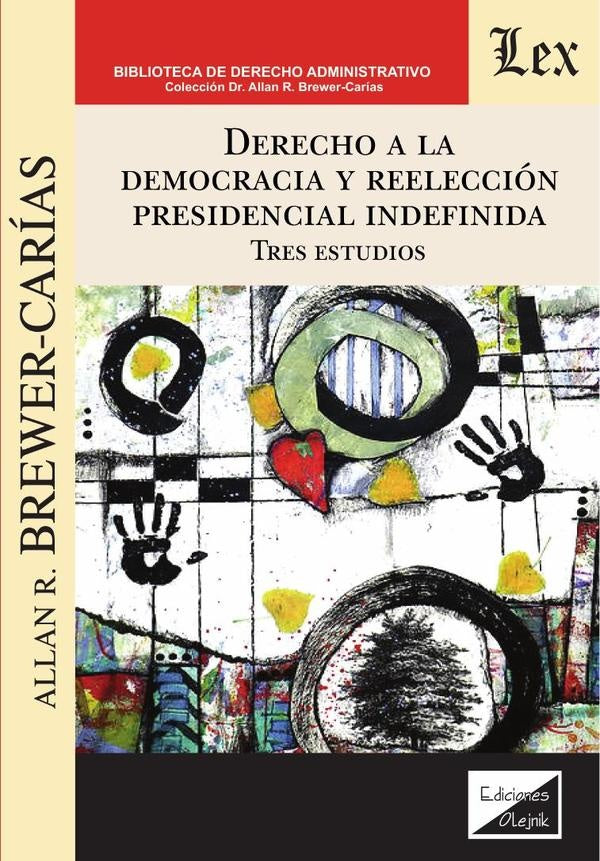 Derecho a la democracia y reelección presidencial indefinida | Allan R. Brewer Carias
