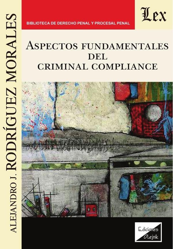 Aspectos fundamentales del criminal compliance | Alejandro Rodriguez Morales