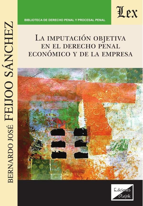 Imputación objetiva en el derecho penal económico y de | BernARdo José Feijoo Sánchez