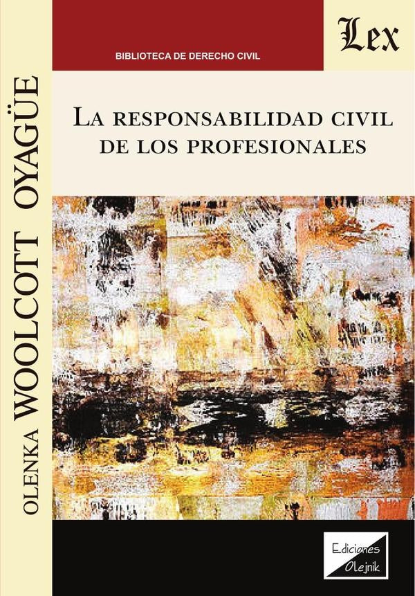Responsabilidad civil de los profesionales, La | Olenka Woolcott Oyague