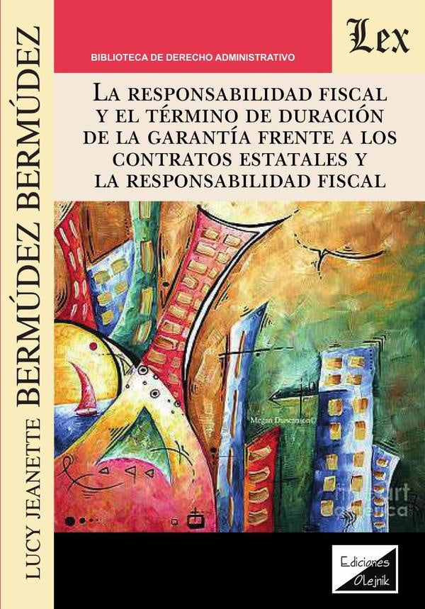 Responsabilidad fiscal y el término de duración de la garantía frente a los contratos estatales y la | Lucy J. Bermúdez Bermúdez