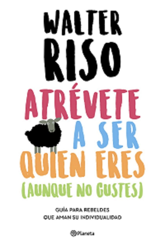 ATRÉVETE A SER QUIEN ERES | Walter Riso