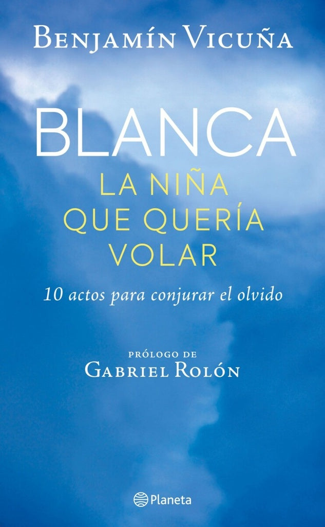 BLANCA. LA NIÑA QUE QUERIA VOLAR.. | BENJAMIN VICUÑA