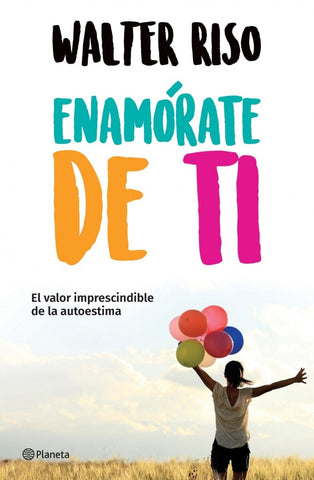ENAMÓRATE DE TI.. | Walter Riso