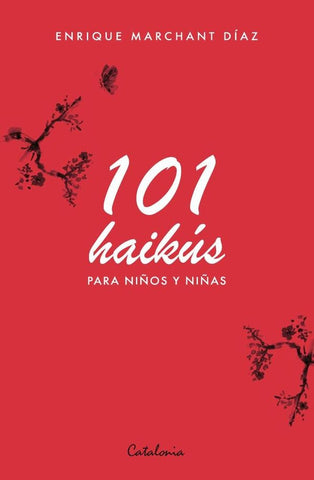 101 haikús para niños y niñas | Enrique Marchant Díaz