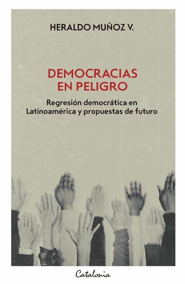 Democracias en peligro | Heraldo Muñoz