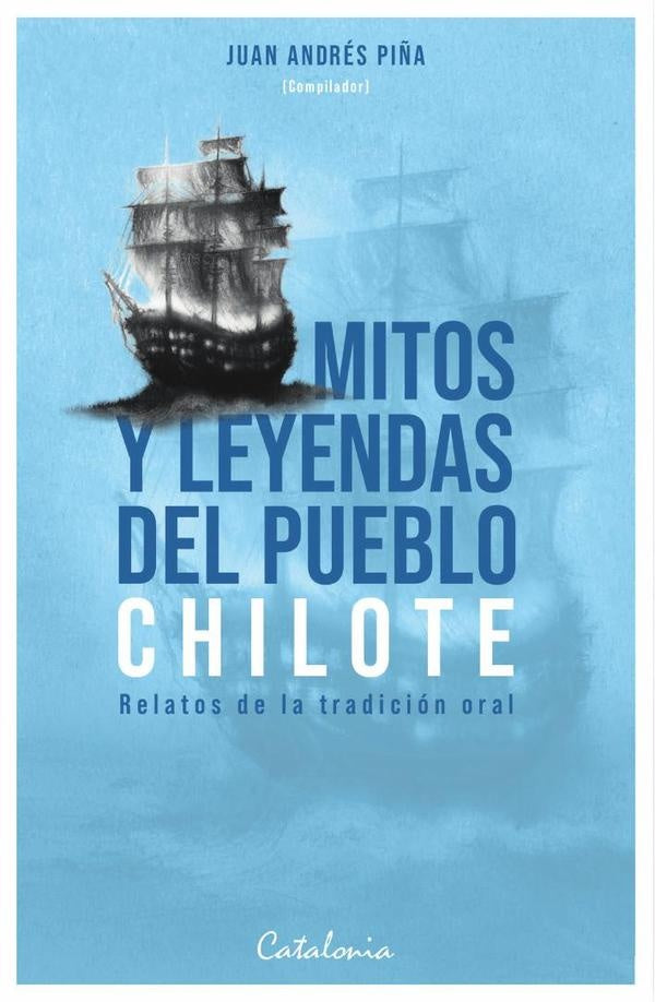Mitos y leyendas del pueblo chilote | Juan Andrés Piña