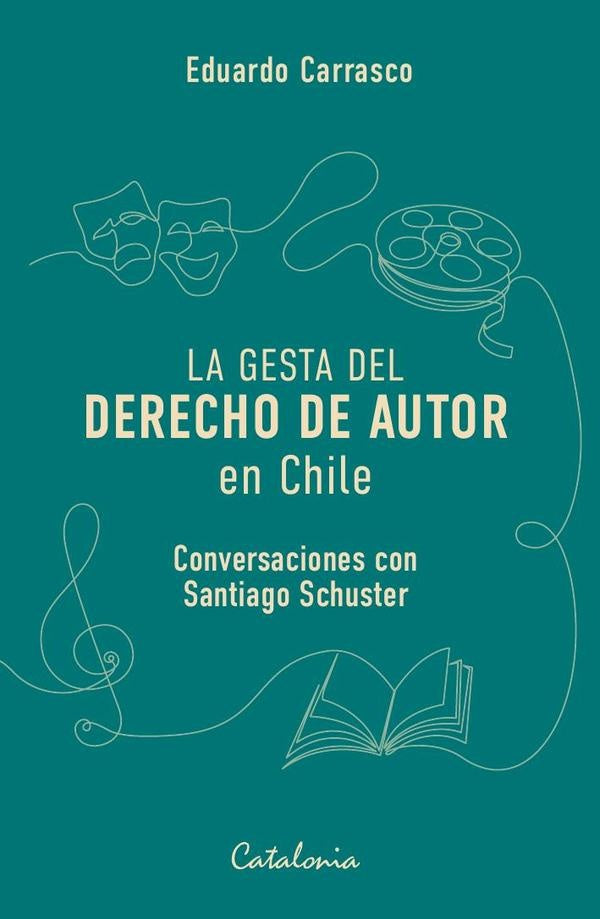 La gesta del derecho de autor en Chile | Eduardo Carrasco
