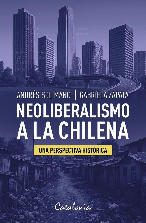 Neoliberalismo a la chilena | Solimano, Zapata