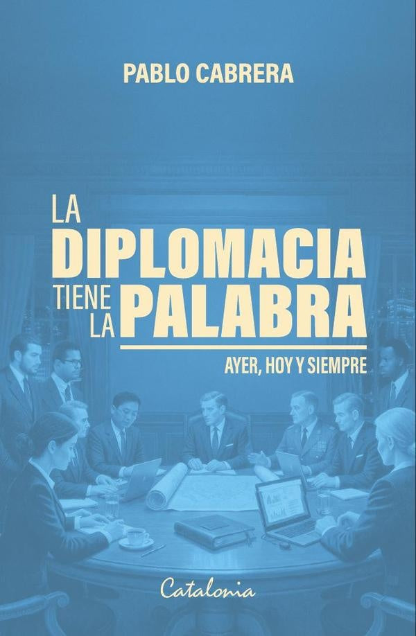 La diplomacia tiene la palabra | Pablo Cabrera