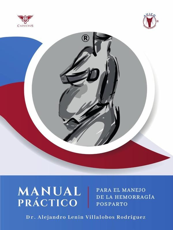 Manual práctico para el manejo de la hemorragia posparto | Alejandro Lenin Villalobos Rodríguez