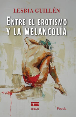 Entre el erotismo y la melancolía | Lesbia Guillén
