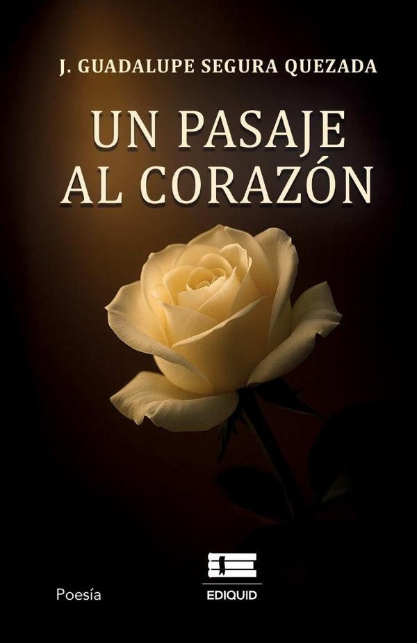 Un pasaje al corazón | J. Guadalupe Segura Quezada