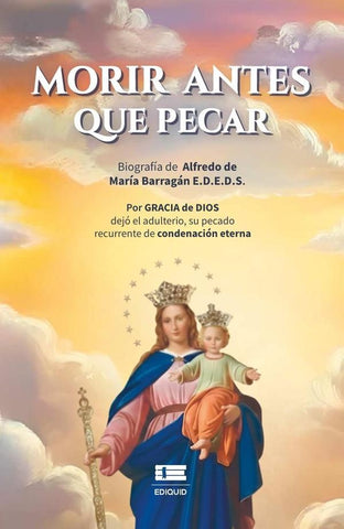 Morir antes que pecar | Alfredo Enrique Barragán Medina