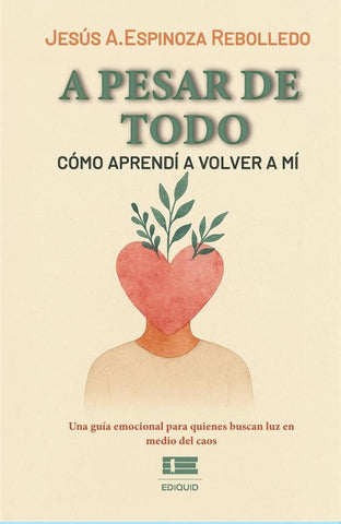 A pesar de todo | Jesús A. Espinoza Rebolledo