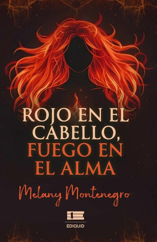 Rojo en el cabello, fuego en el alma | Melany  Montenegro