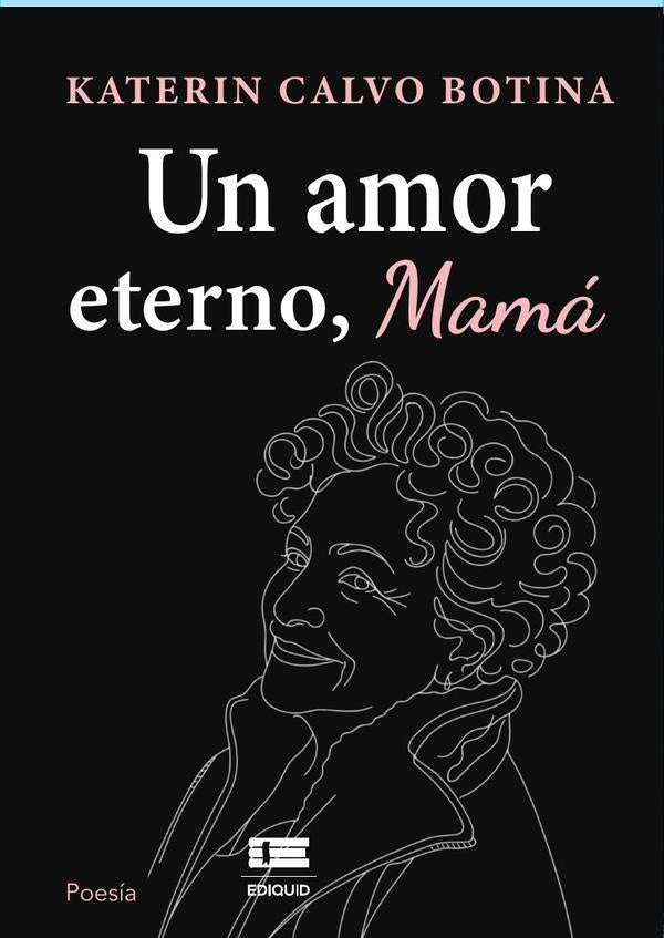 Un amor eterno, mamá | katherine Calvo
