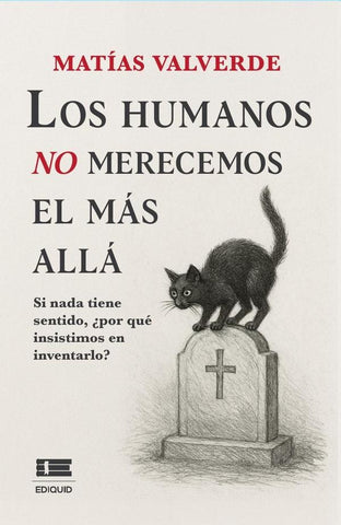 Los humanos no merecemos el más allá | Matías   Valverde