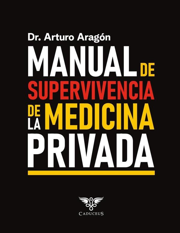 Manual de supervivencia de la medicina privada | José Arturo   Aragón López