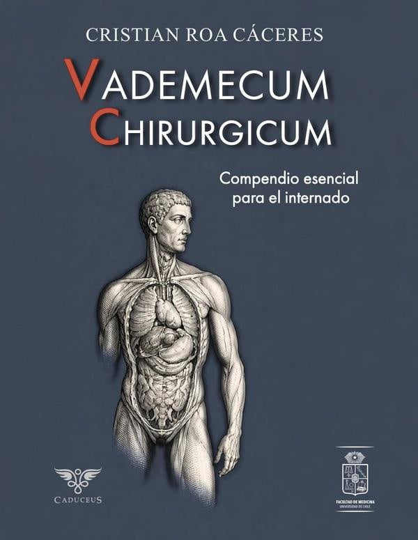 Vademecum Chirurgicum: compendio esencial para el internado | Cristian Roa Cáceres