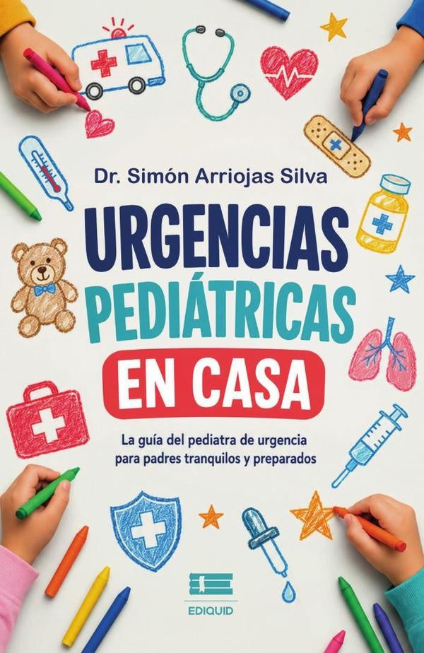 Urgencias pediátricas en casa | Simón Arriojas Silva