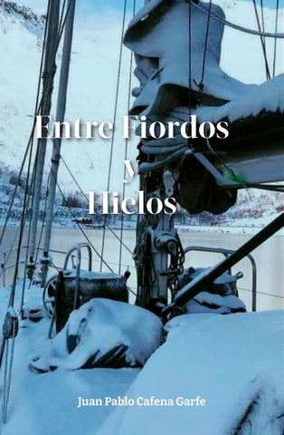 Entre fiordos y hielos | Juan Pablo Cafena Garfe