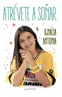 ATREVETE A SOÑAR * | IGNACIA ANTONIA