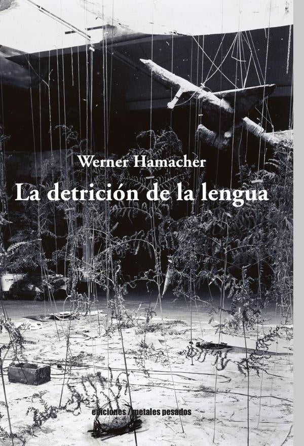 La detrición de la lengua | Werner Hamacher