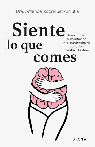 SIENTE LO QUE COMES | Dra. Amanda Rodríguez -Urrutia