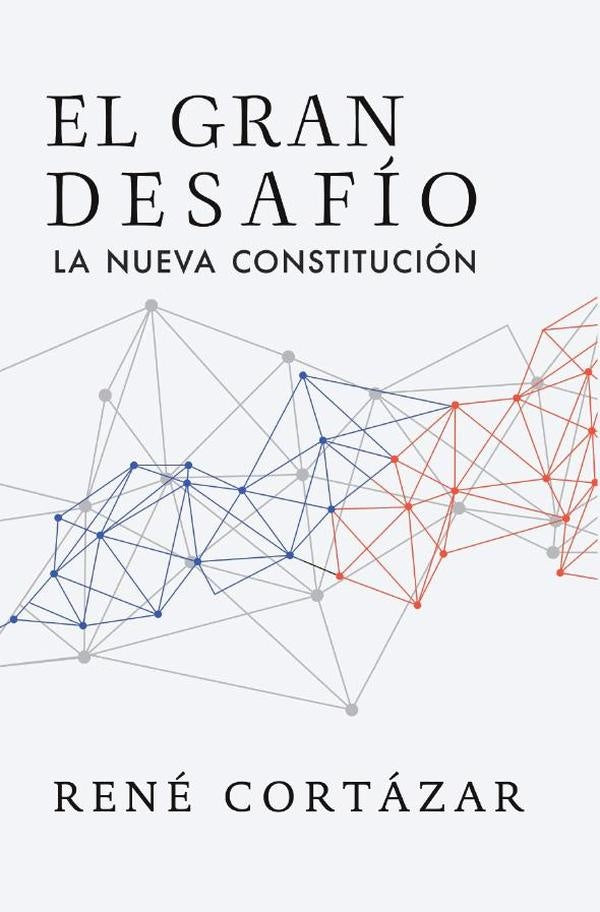 El gran desafío. La nueva constitución | René Cortázar