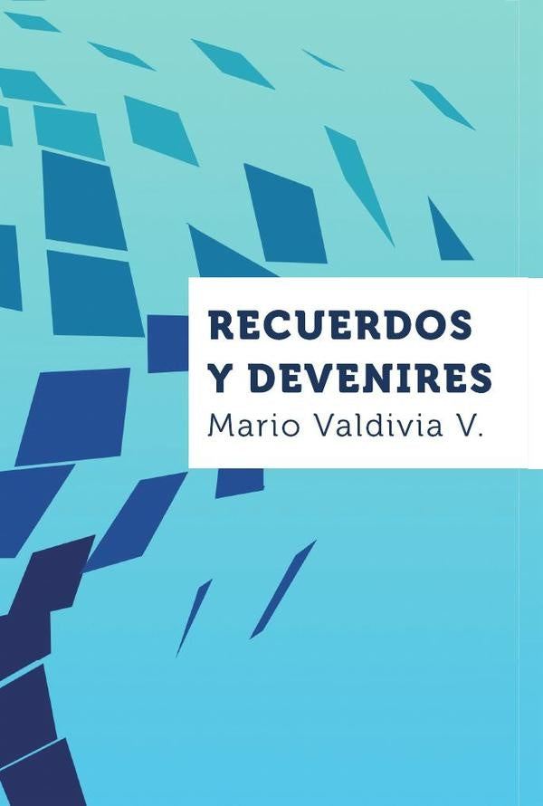 Recuerdos y devenires | Mario Valdivia V.