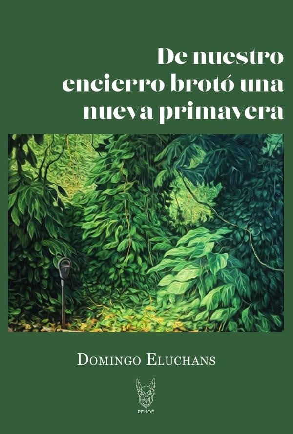 De nuestro encierro brotó una Nueva Primavera | Domingo Eluchans