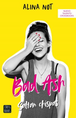 Bad Ash 1. Saltan Chispas* | ALINA  NOT