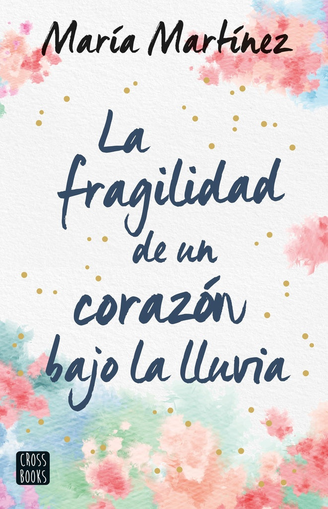 LA FRAGILIDAD DE UN CORAZÓN BAJO LA LLUVIA* | MARÍA MARTÍNEZ
