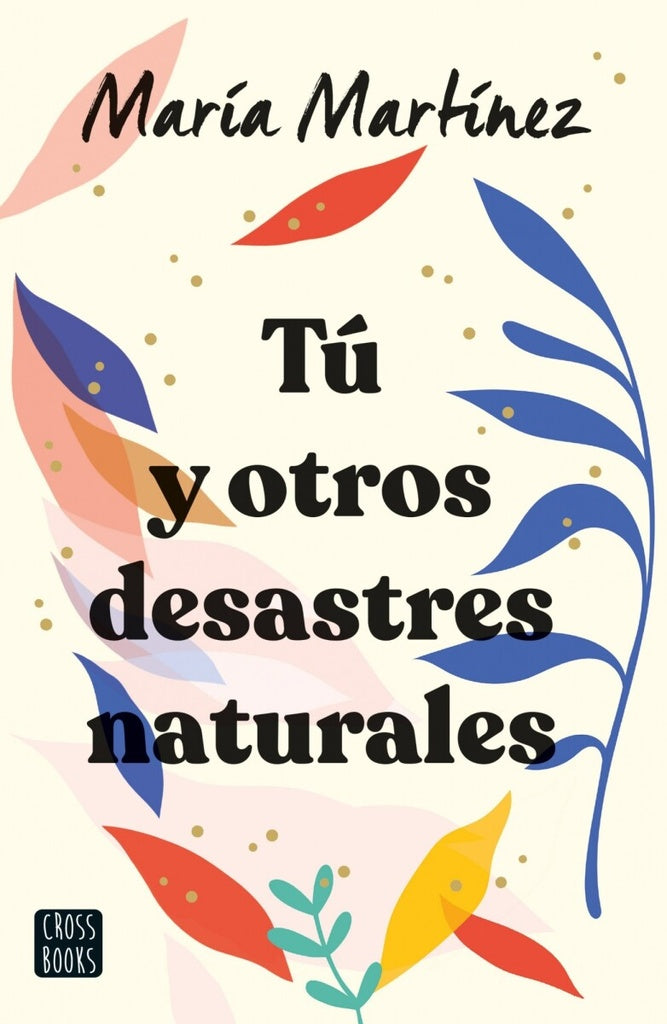 TÚ Y OTROS DESASTRES NATURALES.. | MARIA MARTINEZ