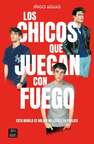 LOS CHICOS QUE JUEGAN CON FUEGO.. | IÑIGO  AGUAS