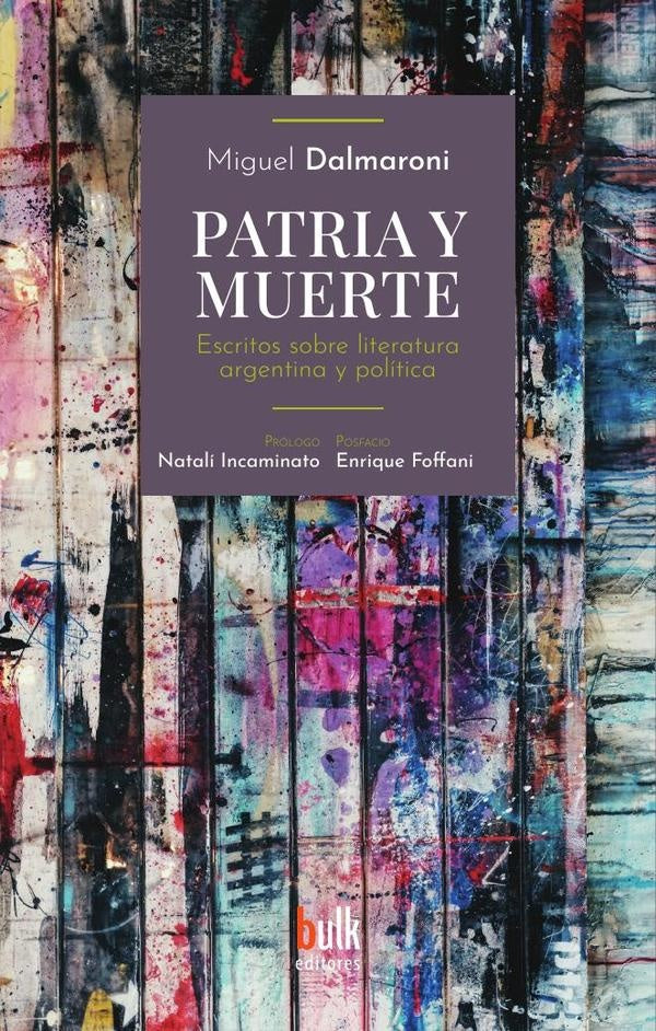 Patria y muerte | Miguel Dalmaroni