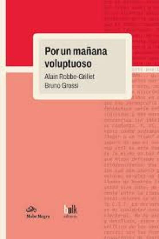 Por un mañana voluptuoso | Grossi, Robbe-Grillet