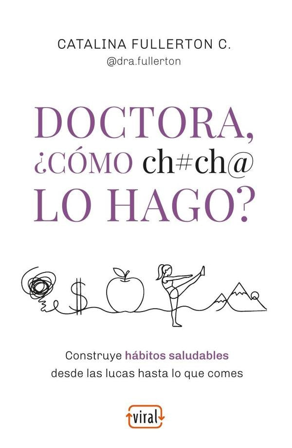 Doctora, ¿cómo ch#ch@ lo hago? | Catalina Fullerton Castro