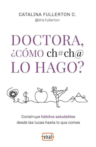 Doctora, ¿cómo ch#ch@ lo hago? | Catalina Fullerton Castro