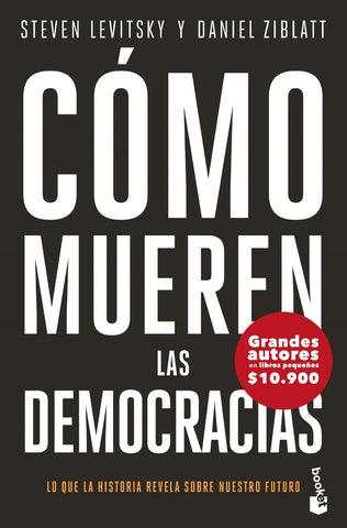 CÓMO MUEREN LAS DEMOCRACIAS. | Steven Levitsky