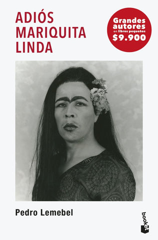 ADIÓS MARIQUITA LINDA. | Pedro Lemebel
