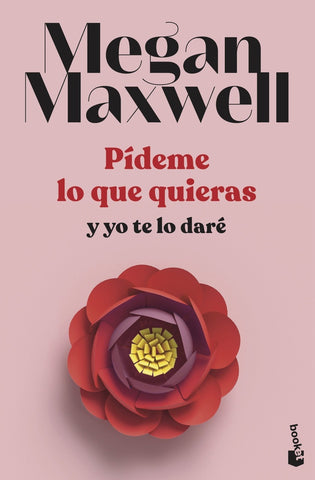 PÍDEME LO QUE QUIERAS Y YO TE LO DARÉ | Megan Maxwell