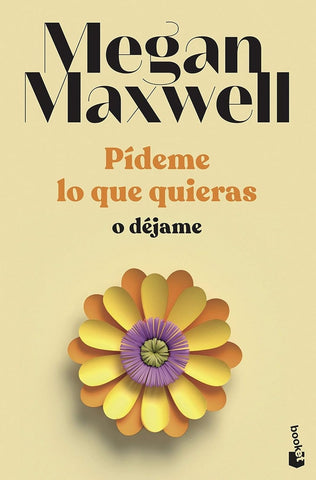PÍDEME LO QUE QUIERAS O DÉJAME | Megan Maxwell