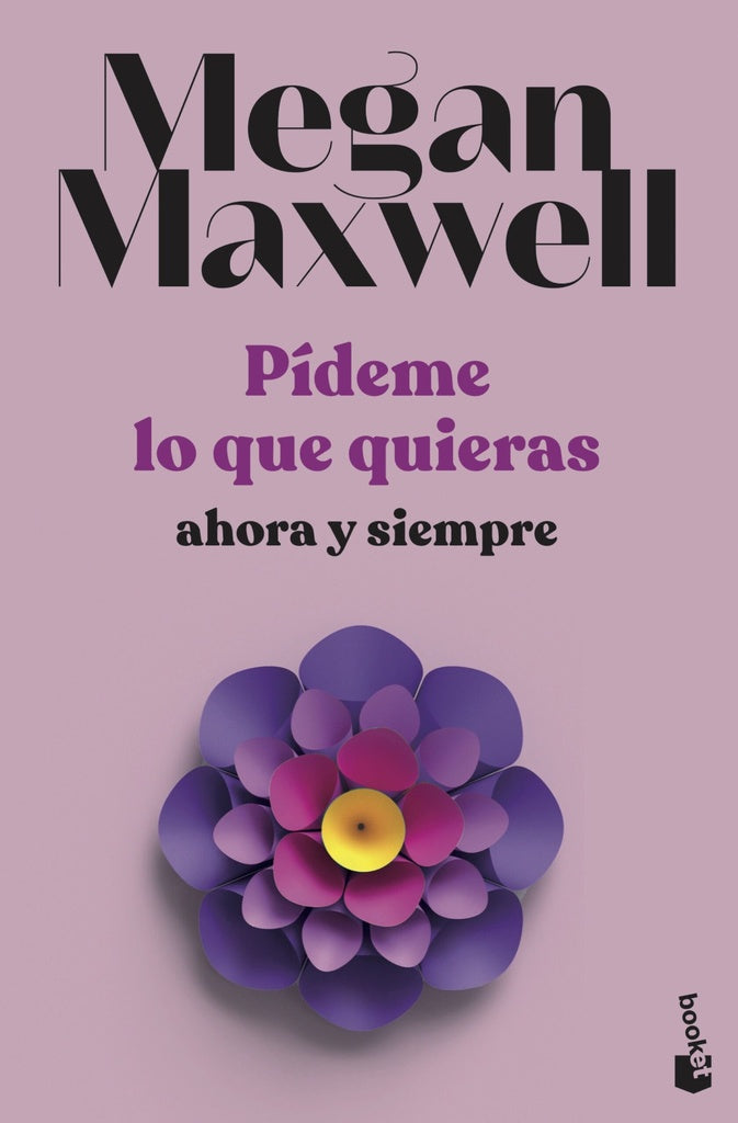 PÍDEME LO QUE QUIERAS AHORA Y SIEMPRE | Megan Maxwell