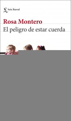 EL PELIGRO DE ESTAR CUERDA..* | Rosa Montero