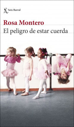 EL PELIGRO DE ESTAR CUERDA..* | Rosa Montero
