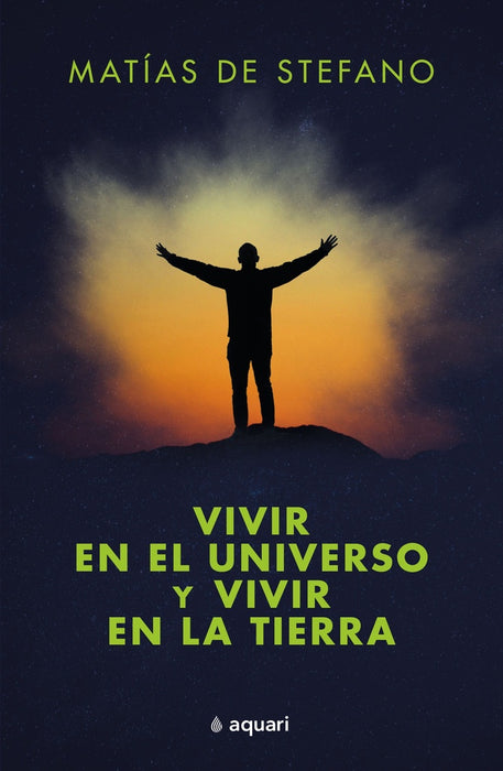 **VIVIR EN EL UNIVERSO Y VIVIR EN LA TIERRA. | MATIAS  DE STEFANO